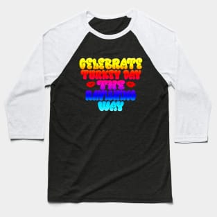 Celebrate Turkey Day the Ravishing Way Baseball T-Shirt